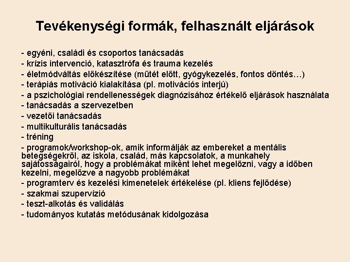 Tevékenységi formák, felhasznált eljárások - egyéni, családi és csoportos tanácsadás - krízis intervenció, katasztrófa