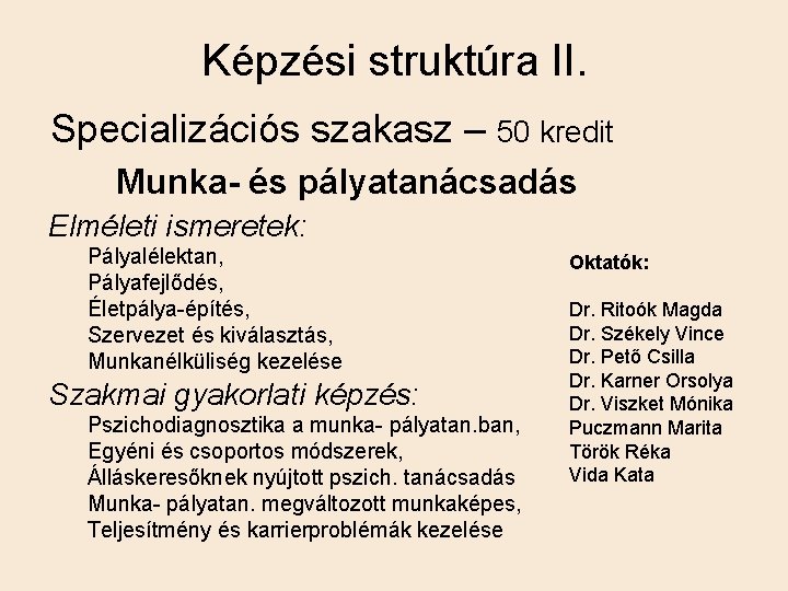 Képzési struktúra II. Specializációs szakasz – 50 kredit Munka- és pályatanácsadás Elméleti ismeretek: Pályalélektan,