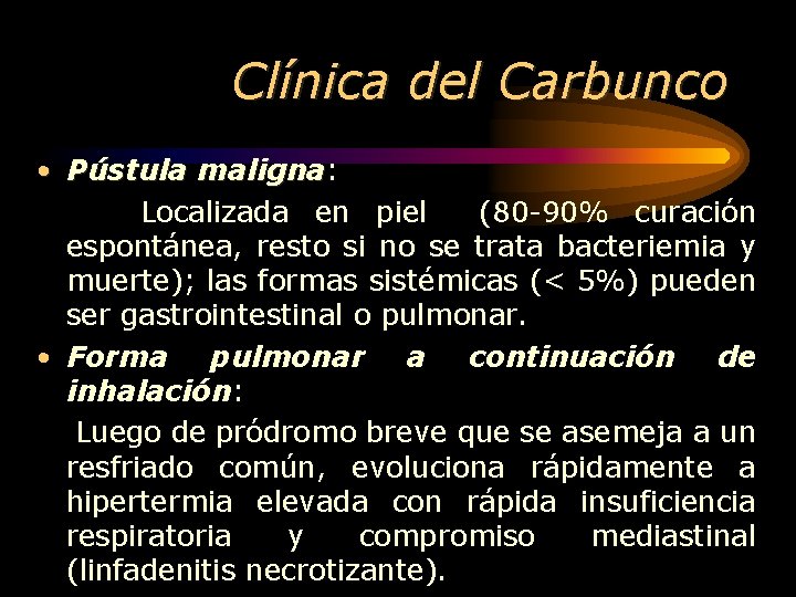 Clínica del Carbunco • Pústula maligna: maligna Localizada en piel (80 -90% curación espontánea,