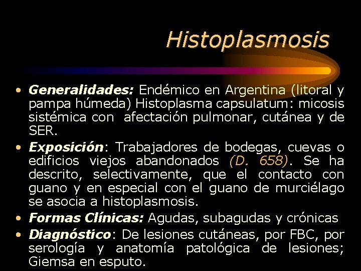 Histoplasmosis • Generalidades: Endémico en Argentina (litoral y pampa húmeda) Histoplasma capsulatum: micosis sistémica