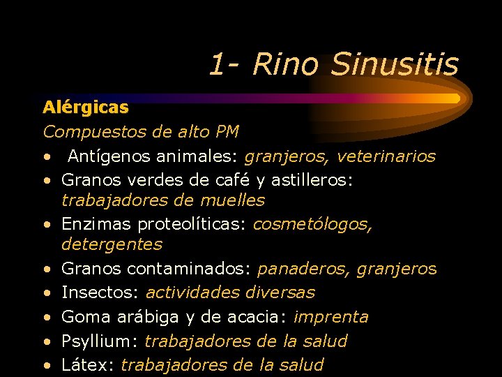 1 - Rino Sinusitis Alérgicas Compuestos de alto PM • Antígenos animales: granjeros, veterinarios