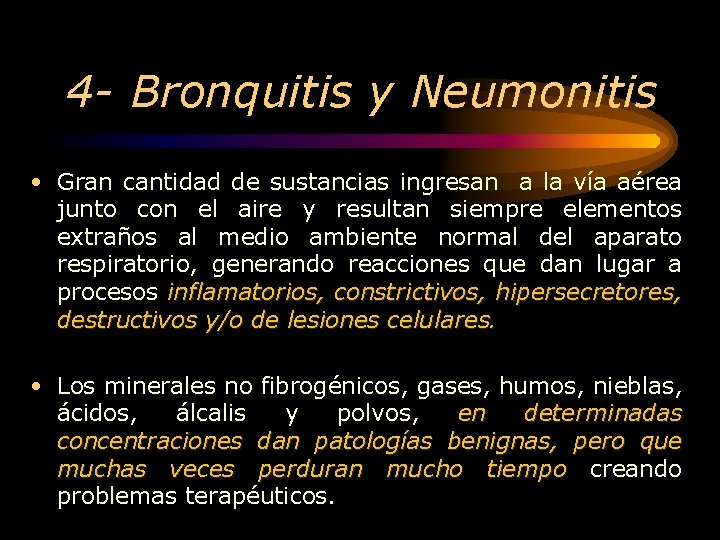 4 - Bronquitis y Neumonitis • Gran cantidad de sustancias ingresan a la vía