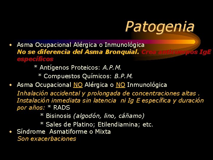 Patogenia • Asma Ocupacional Alérgica o Inmunológica No se diferencia del Asma Bronquial. Crea