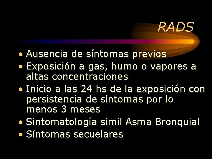 RADS • Ausencia de síntomas previos • Exposición a gas, humo o vapores a