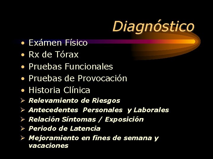 Diagnóstico • • • Exámen Físico Rx de Tórax Pruebas Funcionales Pruebas de Provocación