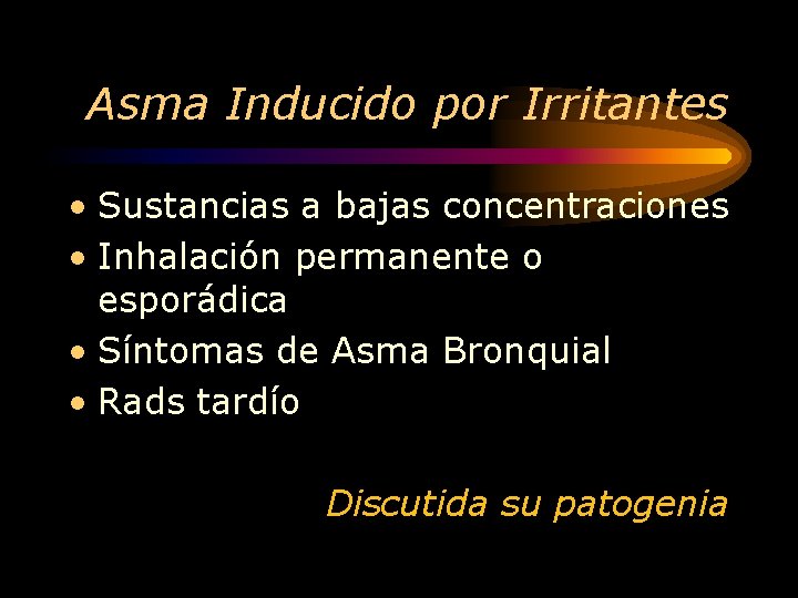 Asma Inducido por Irritantes • Sustancias a bajas concentraciones • Inhalación permanente o esporádica