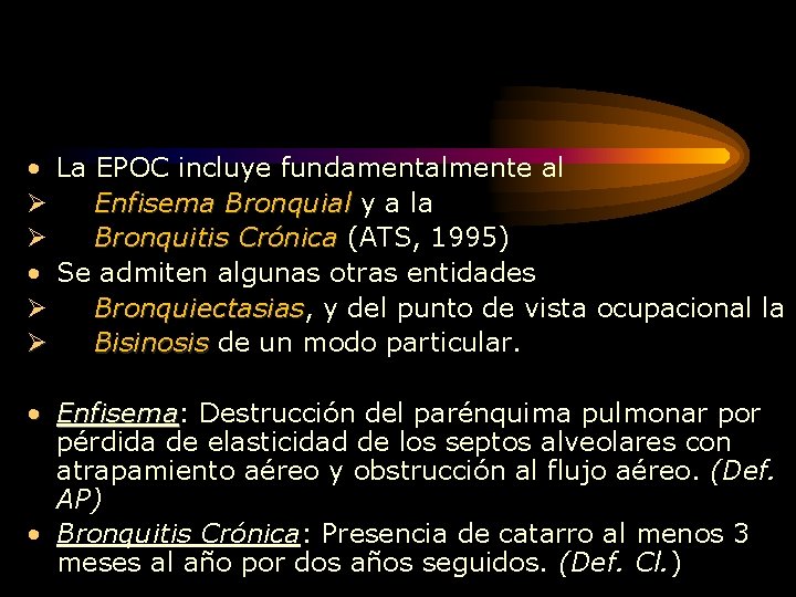  • La EPOC incluye fundamentalmente al Ø Enfisema Bronquial y a la Ø