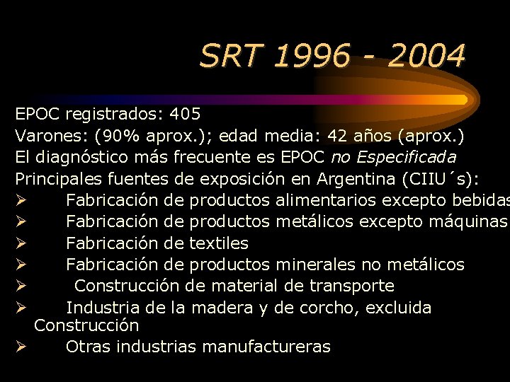 SRT 1996 - 2004 EPOC registrados: 405 Varones: (90% aprox. ); edad media: 42