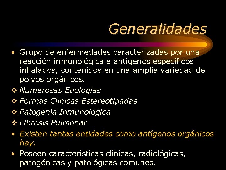 Generalidades • Grupo de enfermedades caracterizadas por una reacción inmunológica a antígenos específicos inhalados,