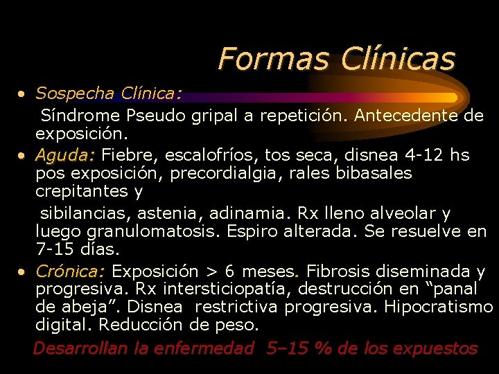 Formas Clínicas • Sospecha Clínica: Síndrome Pseudo gripal a repetición. Antecedente de exposición. •