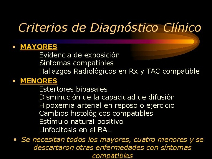 Criterios de Diagnóstico Clínico • MAYORES Evidencia de exposición Síntomas compatibles Hallazgos Radiológicos en