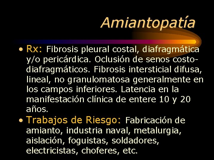Amiantopatía • Rx: Fibrosis pleural costal, diafragmática y/o pericárdica. Oclusión de senos costodiafragmáticos. Fibrosis