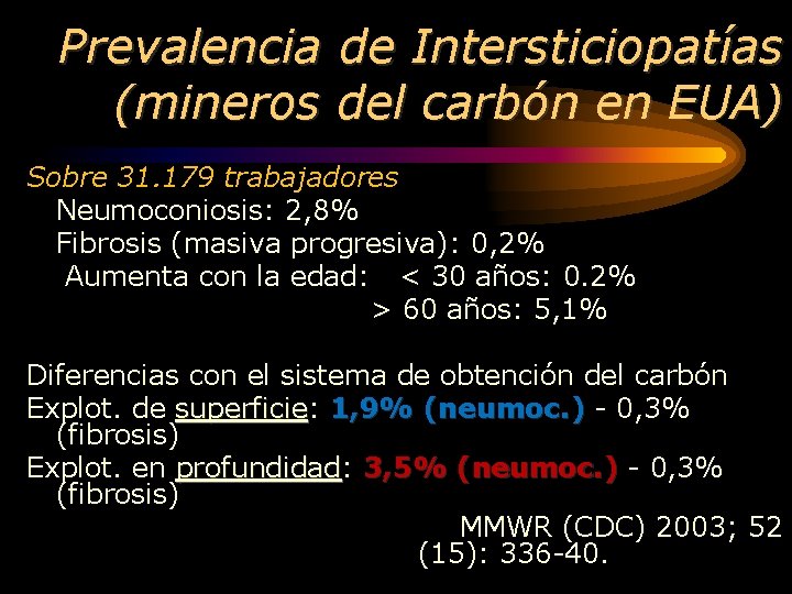 Prevalencia de Intersticiopatías (mineros del carbón en EUA) Sobre 31. 179 trabajadores Neumoconiosis: 2,