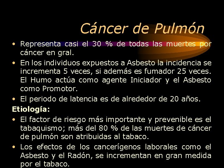 Cáncer de Pulmón • Representa casi el 30 % de todas las muertes por