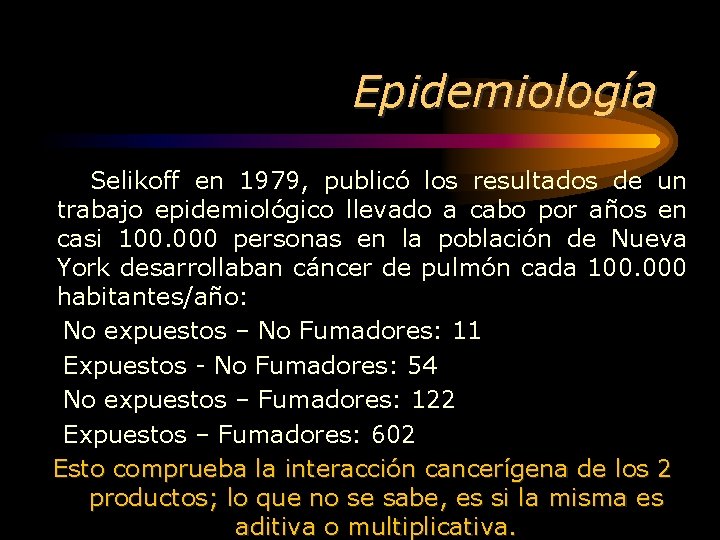 Epidemiología Selikoff en 1979, publicó los resultados de un trabajo epidemiológico llevado a cabo