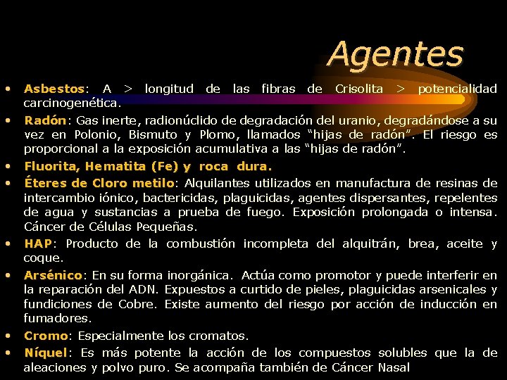 Agentes • Asbestos: Asbestos A > longitud de las fibras de Crisolita > potencialidad