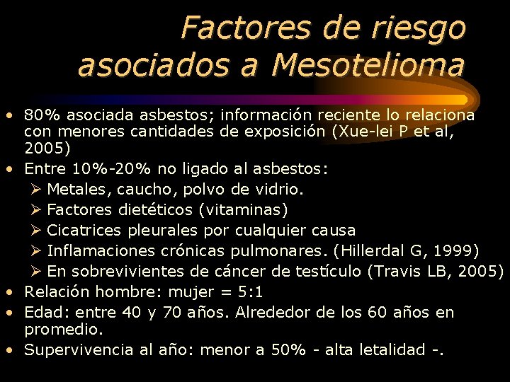 Factores de riesgo asociados a Mesotelioma • 80% asociada asbestos; información reciente lo relaciona