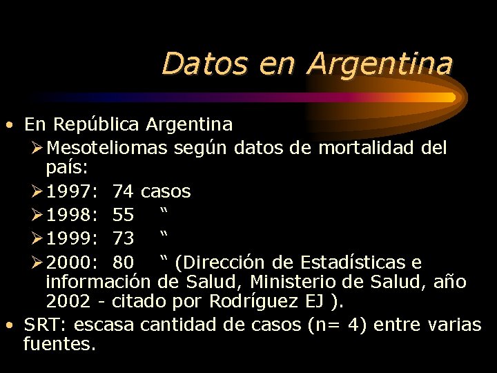 Datos en Argentina • En República Argentina Ø Mesoteliomas según datos de mortalidad del
