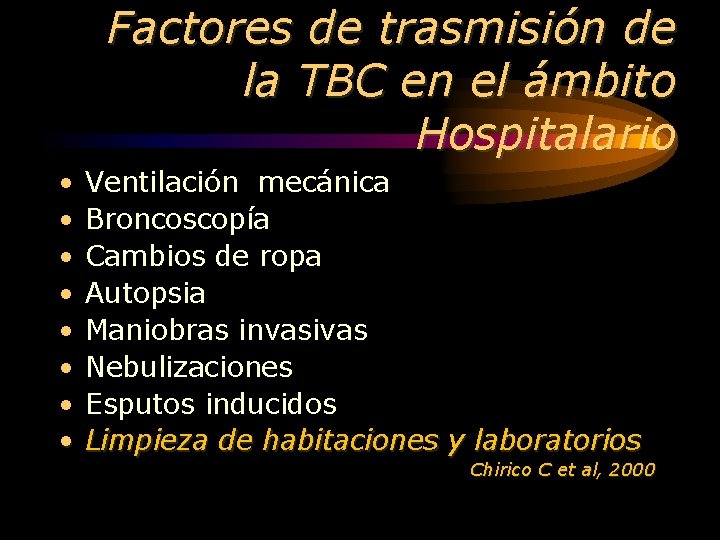 Factores de trasmisión de la TBC en el ámbito Hospitalario • • Ventilación mecánica