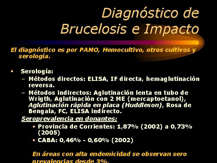Diagnóstico de Brucelosis e Impacto El diagnóstico es por PAMO, Hemocultivo, otros cultivos y