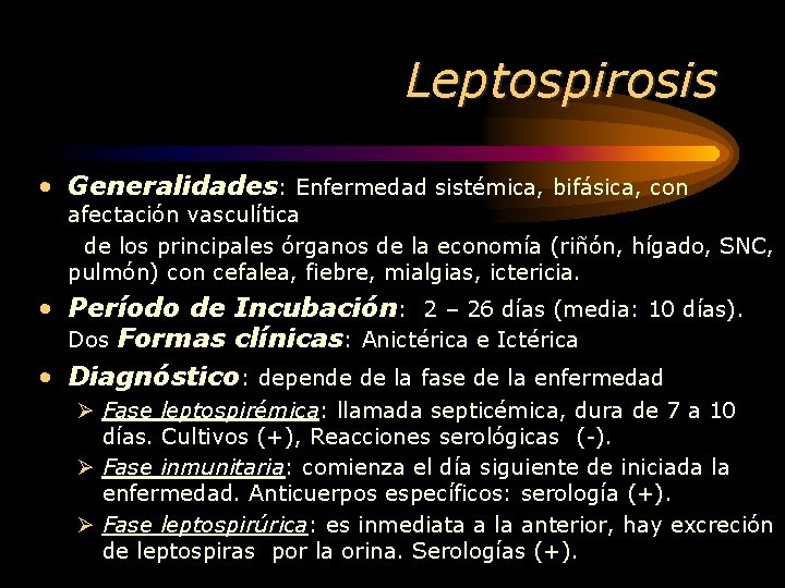 Leptospirosis • Generalidades: Enfermedad sistémica, bifásica, con afectación vasculítica de los principales órganos de