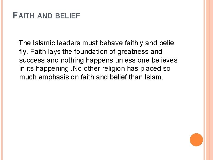 FAITH AND BELIEF The Islamic leaders must behave faithly and belie fly. Faith lays