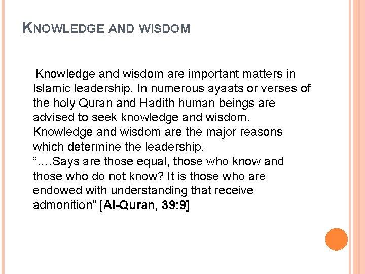 KNOWLEDGE AND WISDOM Knowledge and wisdom are important matters in Islamic leadership. In numerous