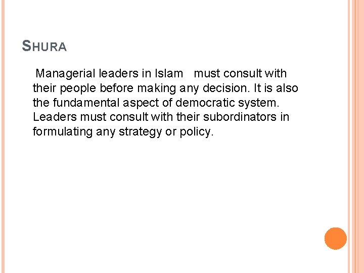  SHURA Managerial leaders in Islam must consult with their people before making any