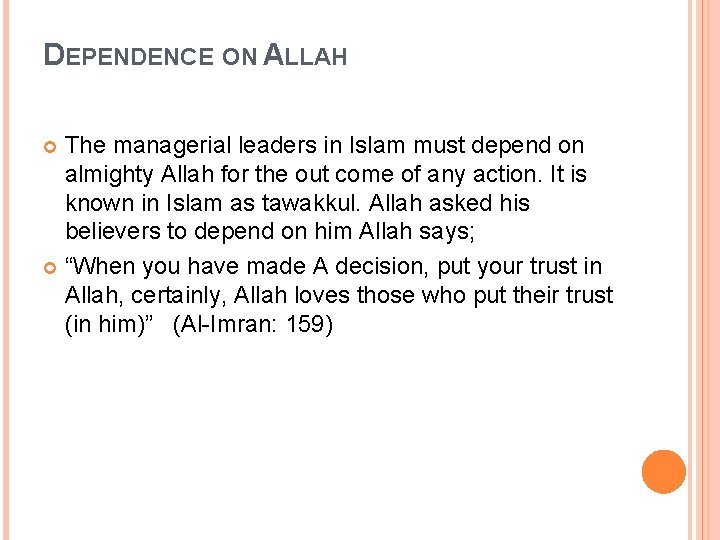 DEPENDENCE ON ALLAH The managerial leaders in Islam must depend on almighty Allah for