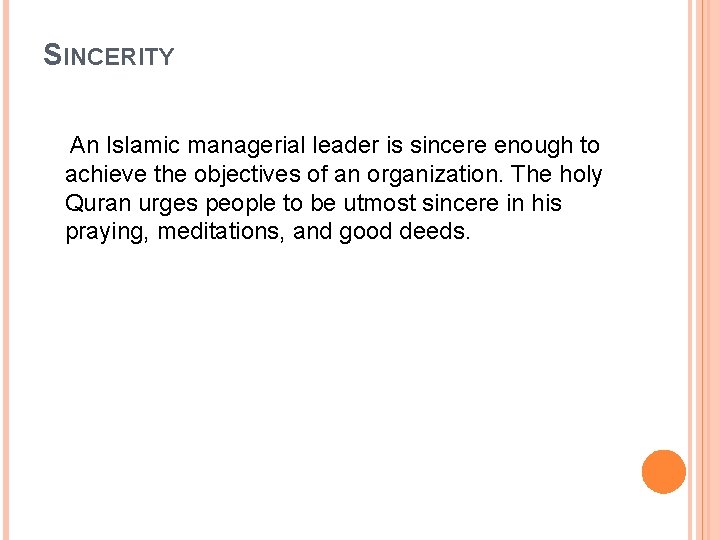 SINCERITY An Islamic managerial leader is sincere enough to achieve the objectives of an