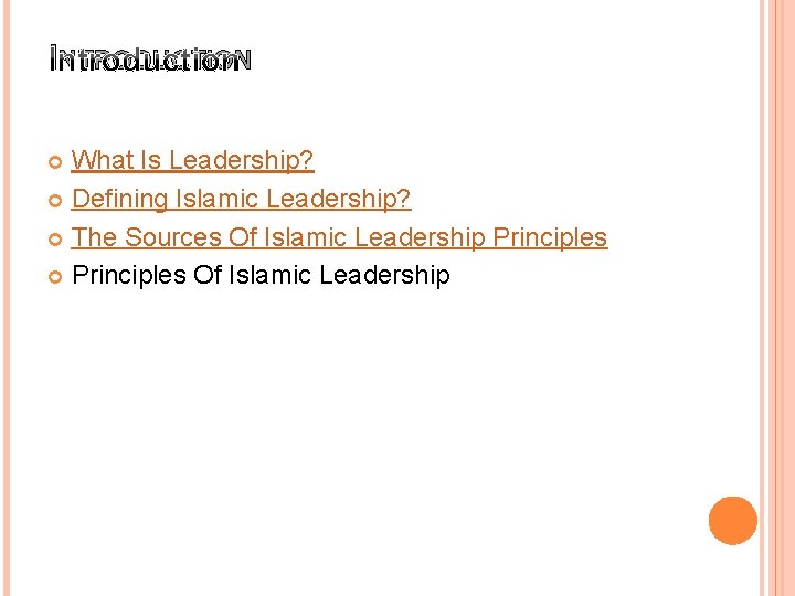 INTRODUCTION What Is Leadership? Defining Islamic Leadership? The Sources Of Islamic Leadership Principles Of