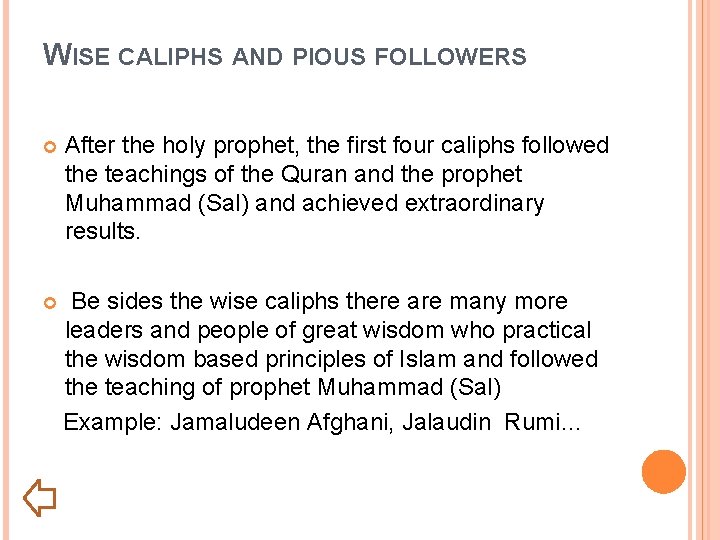 WISE CALIPHS AND PIOUS FOLLOWERS After the holy prophet, the first four caliphs followed