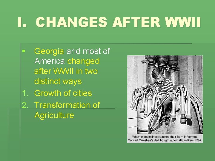 I. CHANGES AFTER WWII § Georgia and most of America changed after WWII in