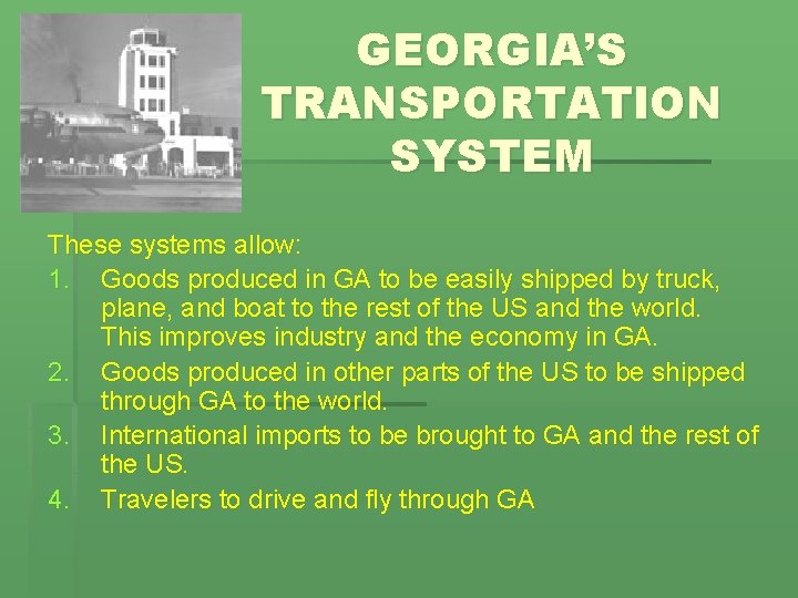 GEORGIA’S TRANSPORTATION SYSTEM These systems allow: 1. Goods produced in GA to be easily