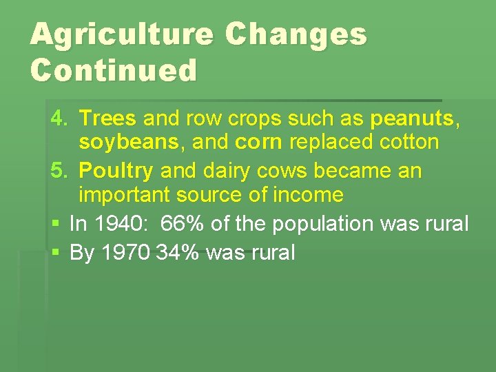 Agriculture Changes Continued 4. Trees and row crops such as peanuts, soybeans, and corn