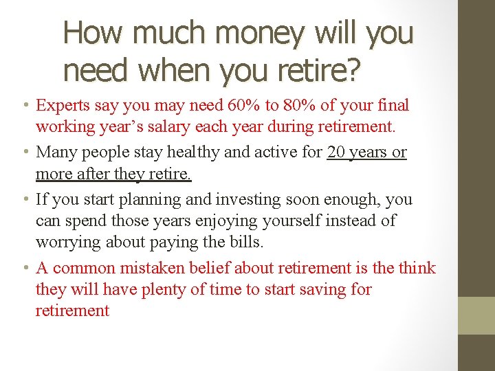 How much money will you need when you retire? • Experts say you may