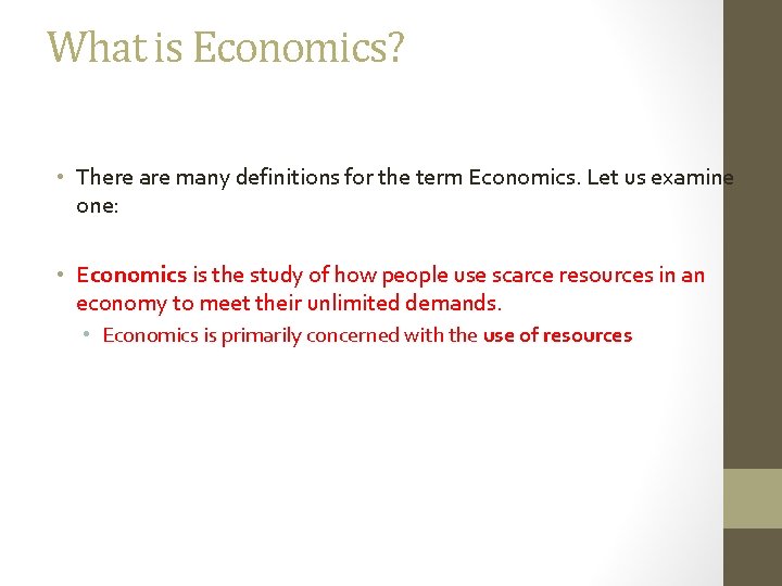 What is Economics? • There are many definitions for the term Economics. Let us