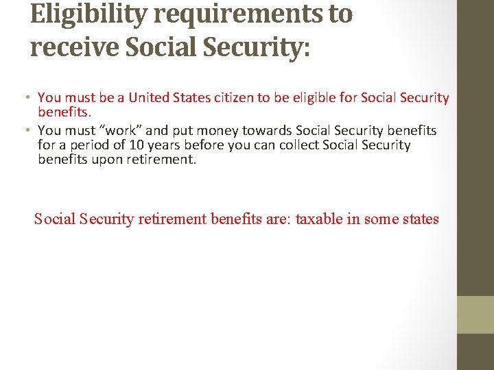 Eligibility requirements to receive Social Security: • You must be a United States citizen