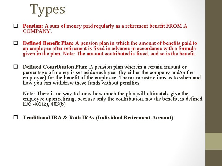 Types Pension: A sum of money paid regularly as a retirement benefit FROM A