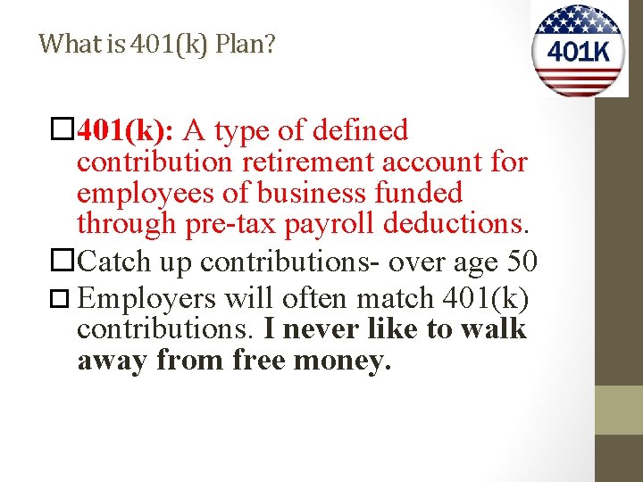 What is 401(k) Plan? 401(k): A type of defined contribution retirement account for employees