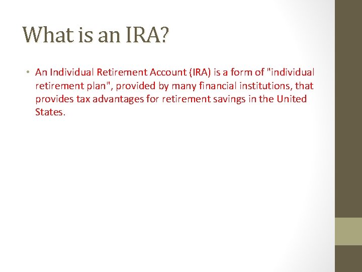 What is an IRA? • An Individual Retirement Account (IRA) is a form of