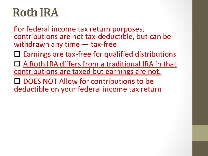 Roth IRA For federal income tax return purposes, contributions are not tax-deductible, but can