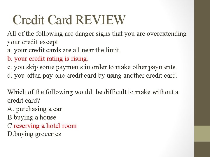 Credit Card REVIEW All of the following are danger signs that you are overextending