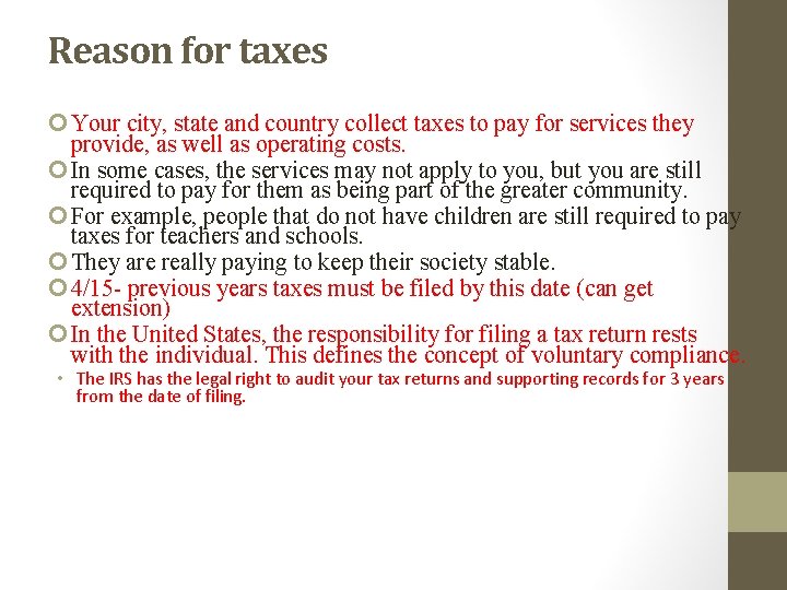 Reason for taxes Your city, state and country collect taxes to pay for services