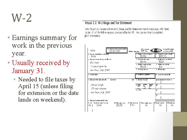 W-2 • Earnings summary for work in the previous year. • Usually received by