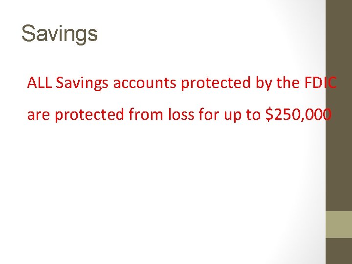 Savings ALL Savings accounts protected by the FDIC are protected from loss for up