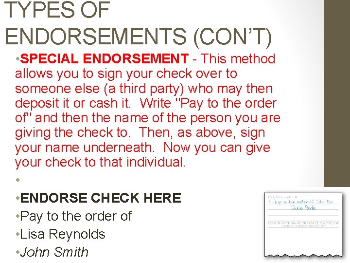 TYPES OF ENDORSEMENTS (CON’T) • SPECIAL ENDORSEMENT - This method allows you to sign
