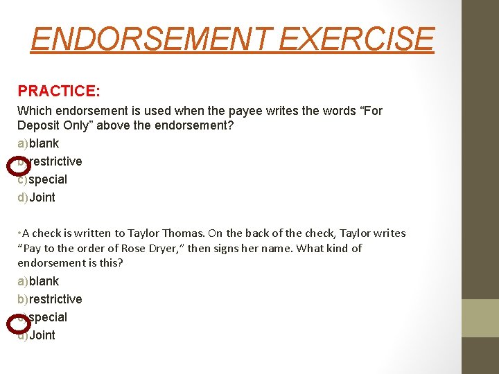 ENDORSEMENT EXERCISE PRACTICE: Which endorsement is used when the payee writes the words “For