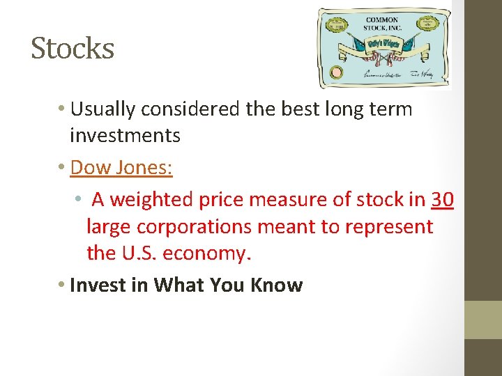 Stocks • Usually considered the best long term investments • Dow Jones: • A