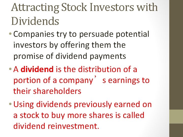 Attracting Stock Investors with Dividends • Companies try to persuade potential investors by offering